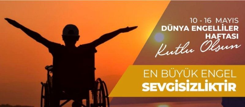 10 - 16 Mayıs Dünya Engelliler Haftası